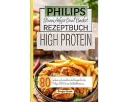 Philips Steam Airfryer Dual Basket Rezeptbuch High Protein