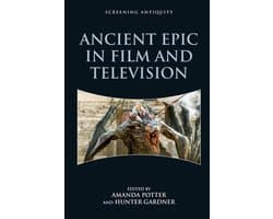 Screening Antiquity- Ancient Epic in Film and Television