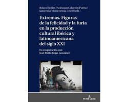 Extremas. Figuras de la Furia Y La Felicidad En La Producción Cultural Ibérica Y Latinoamericana del Siglo XXI