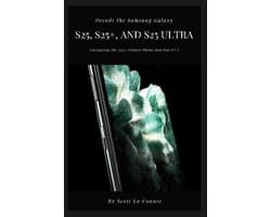Decode the Samsung Galaxy S25, S25+, and S25 Ultra