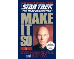 Star Trek: The Next Generation - Make It So: Leadership Lessons from Star Trek: The Next Generation