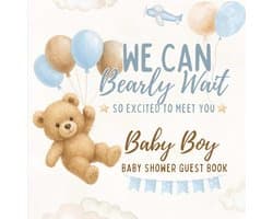 Bearly Wait: So Excited to Meet You – A Baby Boy Shower Guest Book for Messages, Wishes, Photos & Gifts