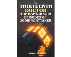 The Thirteenth Doctor -The Doctor Who Episodes of Jodie Whittaker