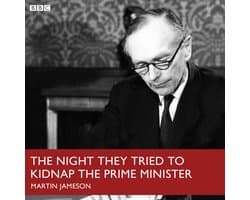 Night They Tried To Kidnap The Prime Minister, The (BBC R4)