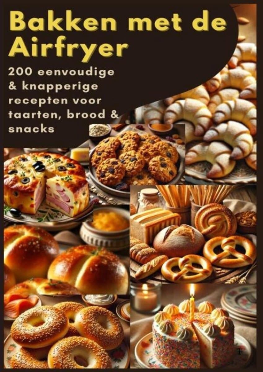 Bakken met de Airfryer: 200 eenvoudige & knapperige recepten voor taarten, brood & snacks — afbeelding 1
