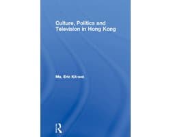 Culture, Politics and Television in Hong Kong