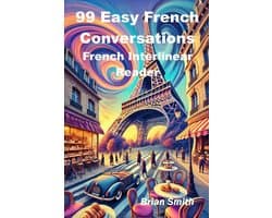French Interlinear Readers 1 - 99 Easy French Conversations