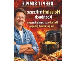 Heißluftfritteuse Kochbuch - Rezeptbuch - Einfach Kochen - Met Afbeeldingen - 81 Pagina's - Niet gespecificeerd