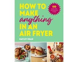 How to Make Anything in an Air Fryer