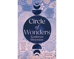 Circle of Wonders: An extraordinary novel of awe and wonder perfect for readers of Charlotte Wood, Clare Keegan and Andrew O'Hagan