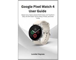 Google Pixel Watch 4 User Guide