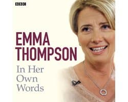 In Their Own Words- Emma Thompson In Her Own Words