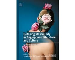 Detoxing Masculinity in Anglophone Literature and Culture