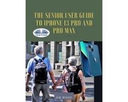 The Senior User Guide To IPhone 13 Pro And Pro Max