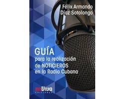 Guía para la realización de noticieros en la Radio Cubana
