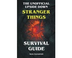 The Unofficial Upside Down Stranger Things Survival Guide
