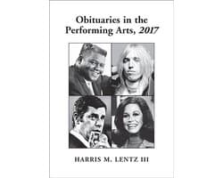 Lentz’s Performing Arts Obituaries24- Obituaries in the Performing Arts, 2017