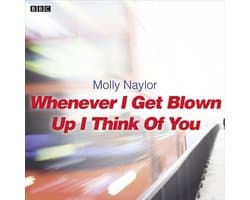 Whenever I Get Blown Up I Think of You