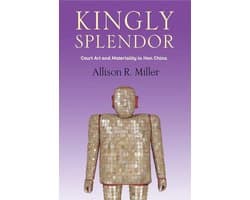 Tang Center Series in Early China - Kingly Splendor