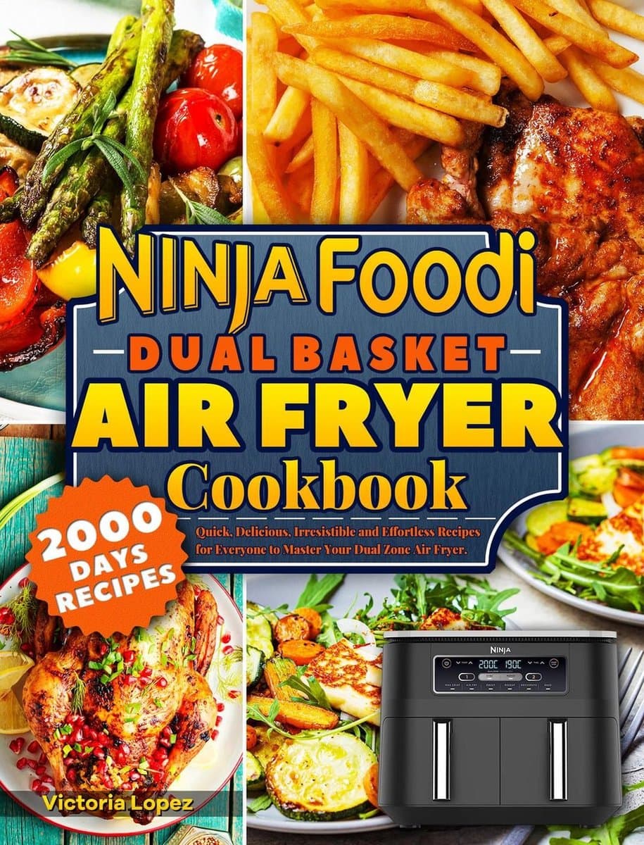 Ninja Foodi Dual Basket Air Fryer Cookbook: Quick, Delicious, Irresistible and Effortless Recipes for Everyone to Master Your Dual Zone Air Fryer. — afbeelding 1