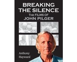 Breaking the Silence: The Films of John Pilger