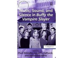 Ashgate Popular and Folk Music Series - Music, Sound, and Silence in Buffy the Vampire Slayer