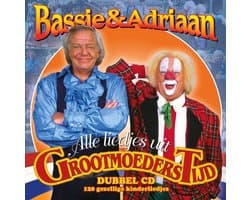 Bassie en Adriaan - Alle Liedjes uit Grootmoederstijd