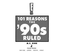101 Reasons the '90s Ruled