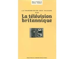 Monde anglophone - La Transmission des valeurs par la télévision britannique