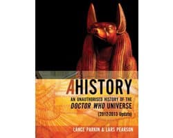 Ahistory - Ahistory: An Unauthorized History of the Doctor Who Universe [2012-2013 Update]