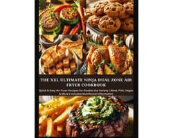 The XXL Ultimate Ninja Dual Zone Air Fryer Cookbook