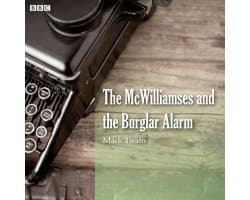 Mark Twain's The McWilliamses And The Burglar Alarm (BBC Radio)