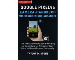 Google Pixel 9a Kamera-Handbuch für Senioren und Anfänger