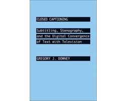 Closed Captioning - Subtitling, Stenography, and Digital Convergence of Text with Television