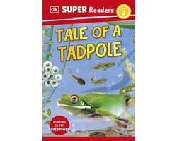 DK Super Readers 2 - DK Super Readers Level 2 Tale of a Tadpole