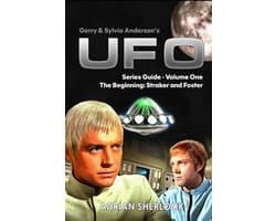 Gerry & Sylvia Anderson's UFO. Series Guide, Volume One