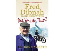 Did You Like That? Fred Dibnah, In His Own Words