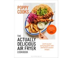 Actually Delicious- Poppy Cooks: The Actually Delicious Air Fryer Cookbook