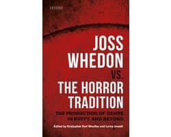 Joss Whedon vs. the Horror Tradition: The Production of Genre in Buffy and Beyond