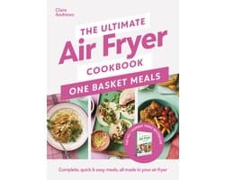 The Ultimate Air Fryer Cookbook: One Basket Meals