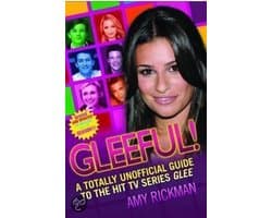 Gleeful! A Totally Unoffical Guide To The Hit Tv Series Glee