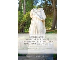 Constructing Authors and Readers in the Appendices Vergiliana, Tibulliana, and Ouidiana