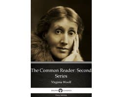 Delphi Parts Edition (Virginia Woolf) 14 - The Common Reader Second Series by Virginia Woolf - Delphi Classics (Illustrated)