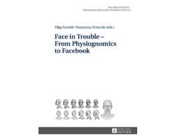Polish Studies – Transdisciplinary Perspectives 21 - Face in Trouble – From Physiognomics to Facebook