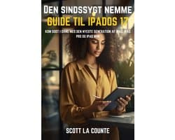 Den Sindssygt Nemme Guide Til iPadOS 17: Kom Godt I Gang Med Den Nyeste Generation Af iPad, iPad pro Og iPad Mini