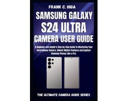 Mastering Your Lens- Samsung Galaxy S24 Ultra Camera User Guide