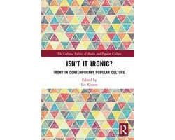 The Cultural Politics of Media and Popular Culture - Isn't it Ironic?