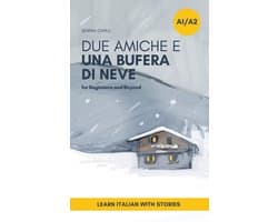 The Due Amiche Series (Beginners and Lower-Intermediate Italian Learners)- Due Amiche e Una Bufera di Neve