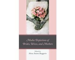 Media Depictions of Brides, Wives, and Mothers