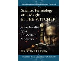 Critical Explorations in Science Fiction and Fantasy83- Science, Technology and Magic in The Witcher